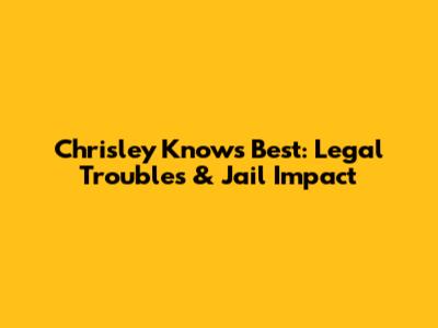 Chrisley Knows Best: Legal Troubles & Jail Impact