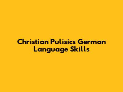 Christian Pulisic's German Language Skills