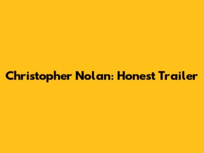 Christopher Nolan: Honest Trailer