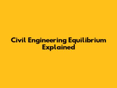 Civil Engineering Equilibrium Explained
