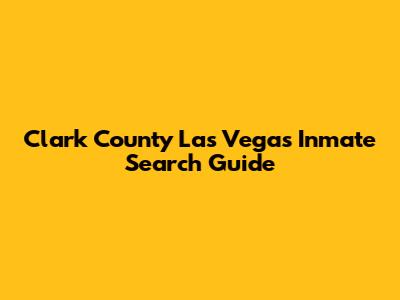 Clark County Las Vegas Inmate Search Guide