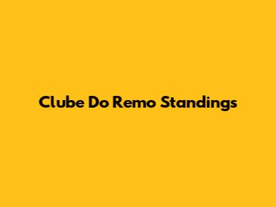 Clube Do Remo Standings