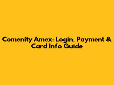 Comenity Amex: Login, Payment & Card Info Guide