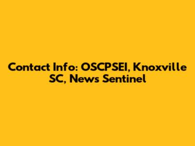 Contact Info: OSCPSEI, Knoxville SC, News Sentinel
