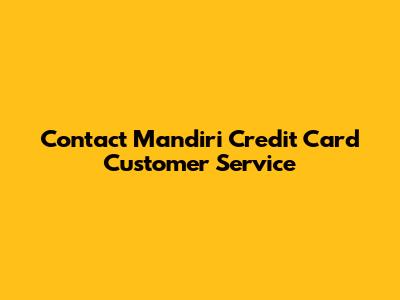 Contact Mandiri Credit Card Customer Service