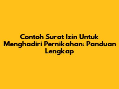 Contoh Surat Izin Untuk Menghadiri Pernikahan: Panduan Lengkap