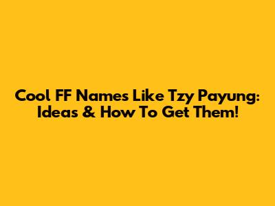 Cool FF Names Like Tzy Payung: Ideas & How To Get Them!