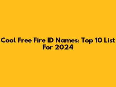 Cool Free Fire ID Names: Top 10 List For 2024