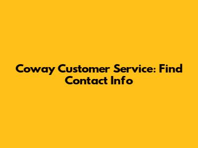 Coway Customer Service: Find Contact Info