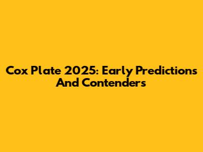 Cox Plate 2025: Early Predictions And Contenders
