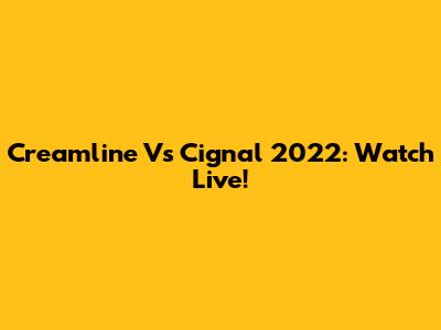 Creamline Vs Cignal 2022: Watch Live!