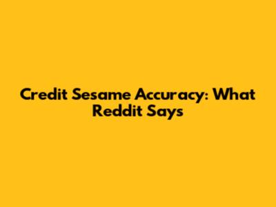 Credit Sesame Accuracy: What Reddit Says