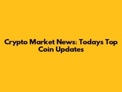 Crypto Market News: Today's Top Coin Updates