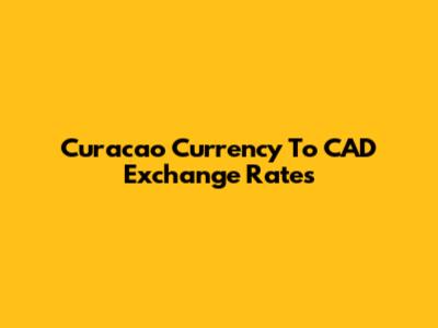 Curacao Currency To CAD Exchange Rates