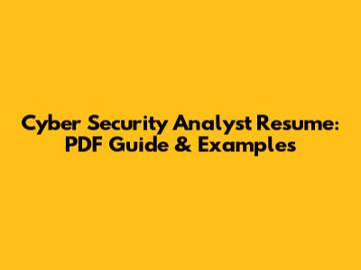 Cyber Security Analyst Resume: PDF Guide & Examples