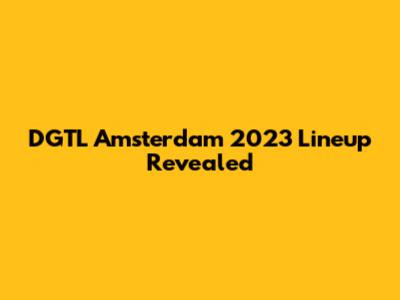 DGTL Amsterdam 2023 Lineup Revealed