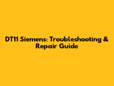 DT11 Siemens: Troubleshooting & Repair Guide