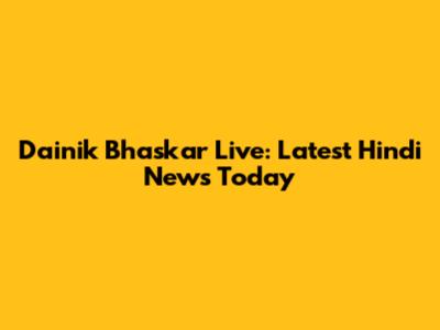 Dainik Bhaskar Live: Latest Hindi News Today