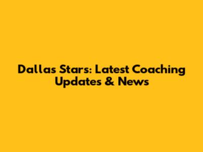 Dallas Stars: Latest Coaching Updates & News