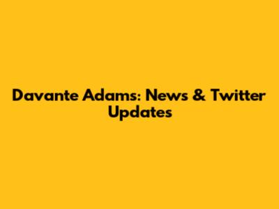 Davante Adams: News & Twitter Updates