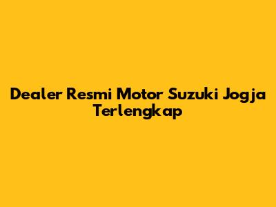Dealer Resmi Motor Suzuki Jogja Terlengkap