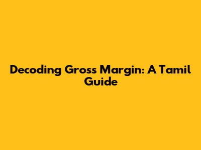 Decoding Gross Margin: A Tamil Guide