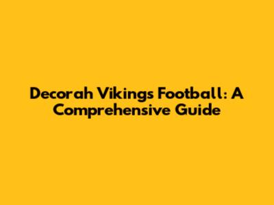Decorah Vikings Football: A Comprehensive Guide