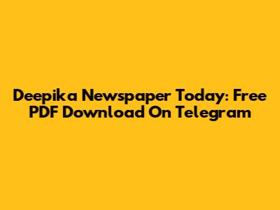 Deepika Newspaper Today: Free PDF Download On Telegram
