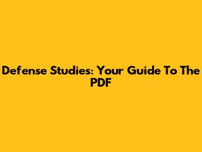 Defense Studies: Your Guide To The PDF