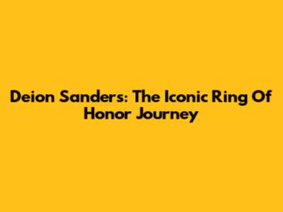Deion Sanders: The Iconic Ring Of Honor Journey
