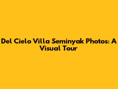 Del Cielo Villa Seminyak Photos: A Visual Tour