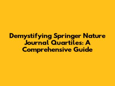 Demystifying Springer Nature Journal Quartiles: A Comprehensive Guide