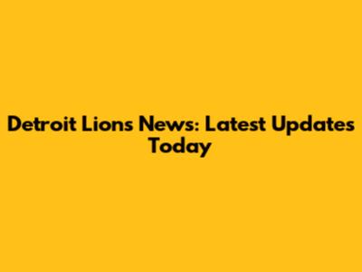 Detroit Lions News: Latest Updates Today