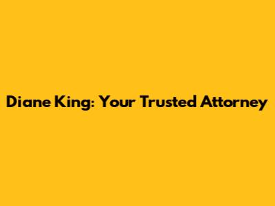Diane King: Your Trusted Attorney