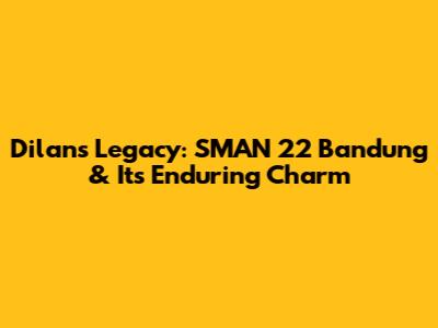 Dilan's Legacy: SMAN 22 Bandung & Its Enduring Charm
