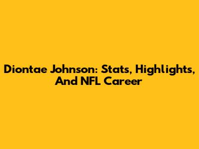 Diontae Johnson: Stats, Highlights, And NFL Career