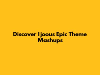 Discover Ijoou's Epic Theme Mashups