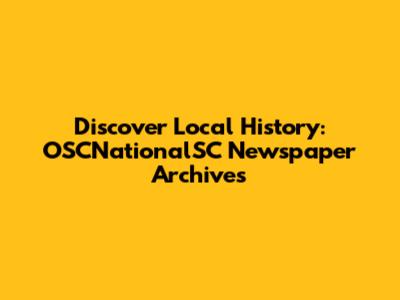 Discover Local History: OSCNationalSC Newspaper Archives