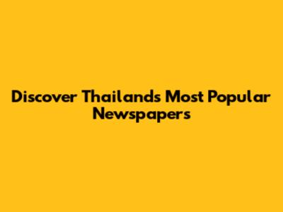 Discover Thailand's Most Popular Newspapers