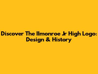 Discover The IImonroe Jr High Logo: Design & History