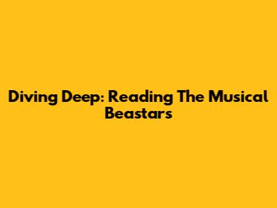 Diving Deep: Reading The Musical Beastars