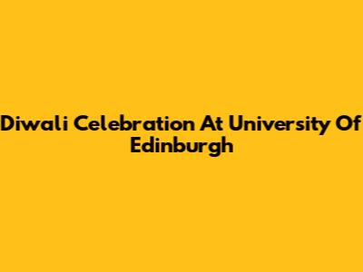 Diwali Celebration At University Of Edinburgh