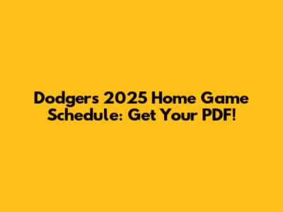 Dodgers 2025 Home Game Schedule: Get Your PDF!