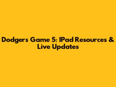 Dodgers Game 5: IPad Resources & Live Updates