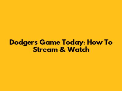 Dodgers Game Today: How To Stream & Watch