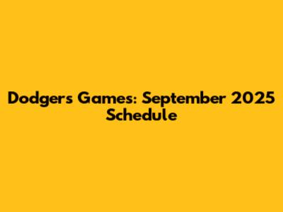 Dodgers Games: September 2025 Schedule