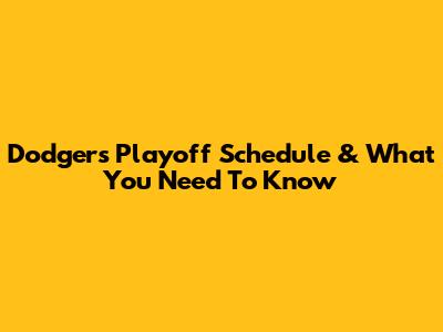 Dodgers Playoff Schedule & What You Need To Know
