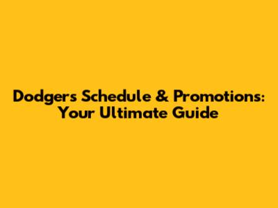 Dodgers Schedule & Promotions: Your Ultimate Guide