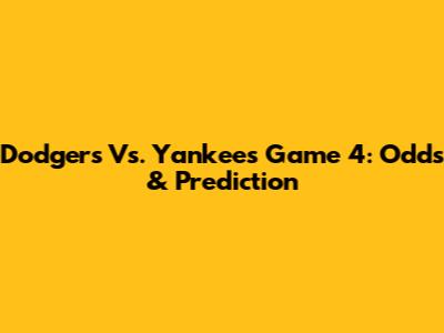 Dodgers Vs. Yankees Game 4: Odds & Prediction
