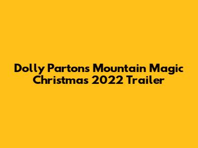 Dolly Parton's Mountain Magic Christmas 2022 Trailer